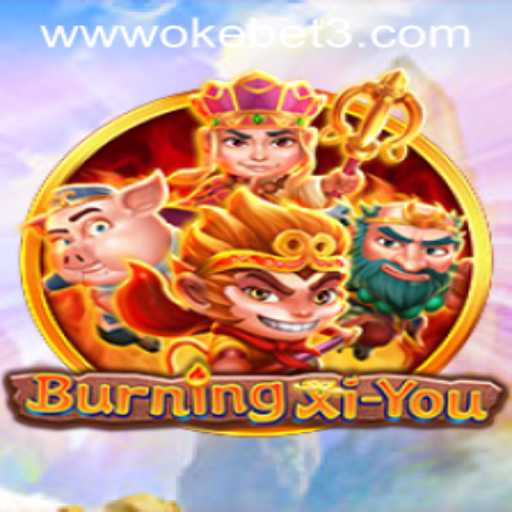 Exploring the Exciting World of BurningXiYou and OKEBET 3