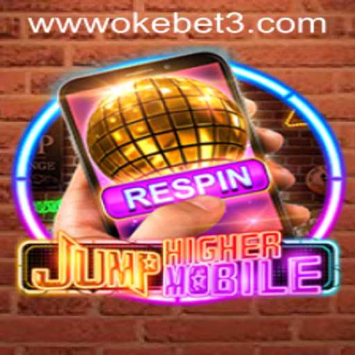 Unveiling JumpHighermobile: A Deep Dive into Gameplay and Its Thrilling Connection with OKEBET 3