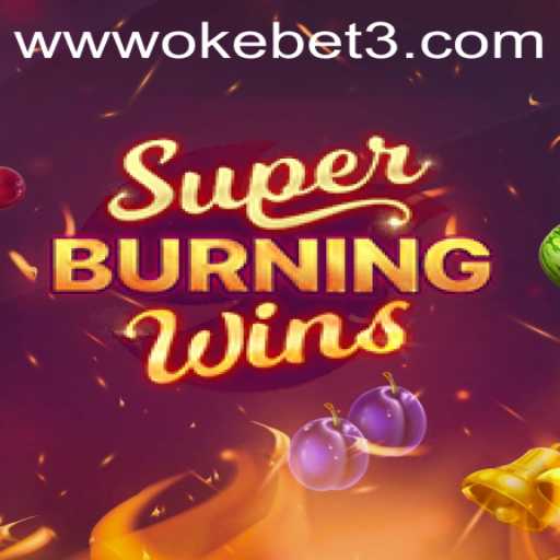 Exploring the Thrills of SuperBurningWins and OKEBET 3